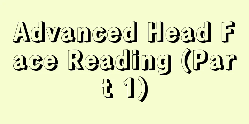 Advanced Head Face Reading (Part 1)
