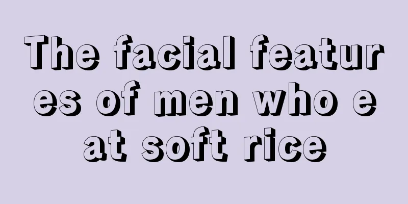 The facial features of men who eat soft rice