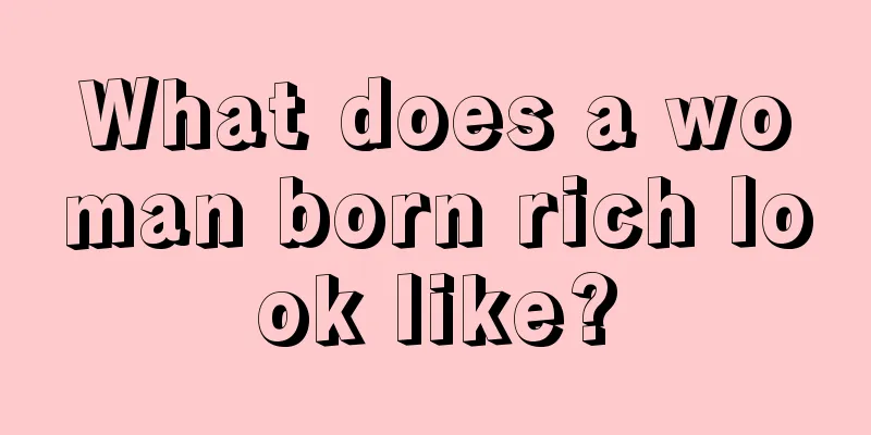 What does a woman born rich look like?