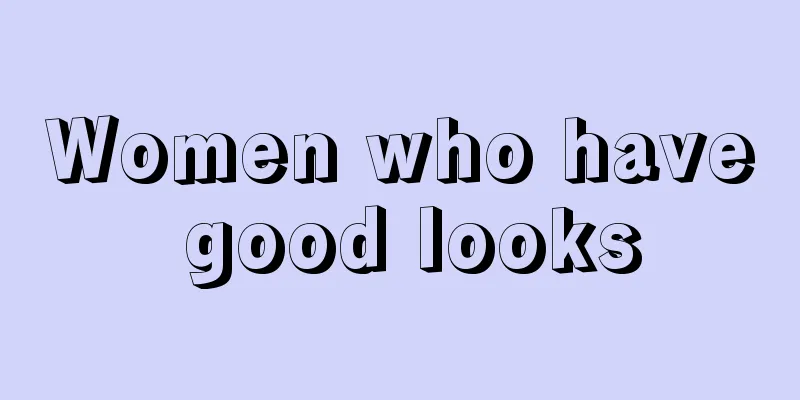 Women who have good looks