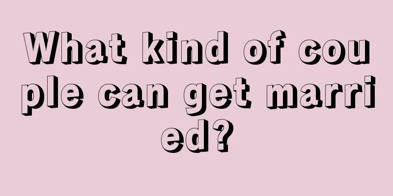What kind of couple can get married?