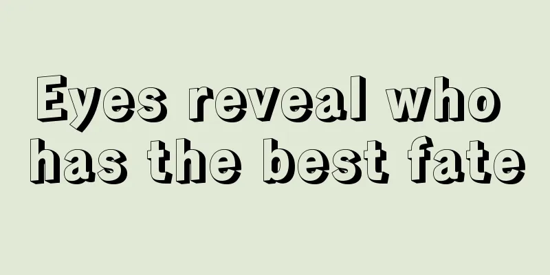 Eyes reveal who has the best fate
