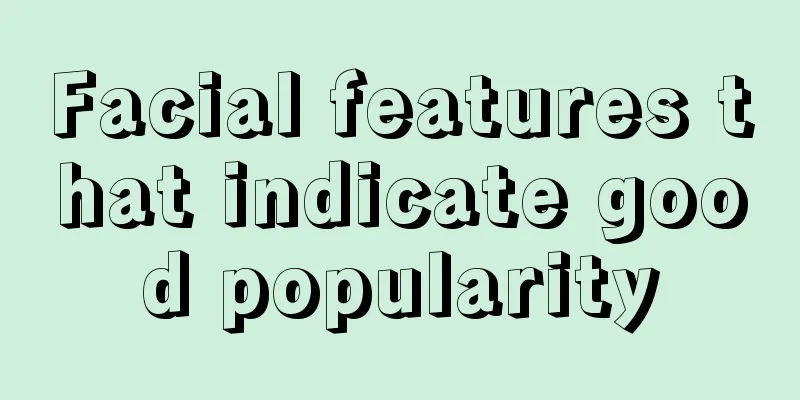 Facial features that indicate good popularity