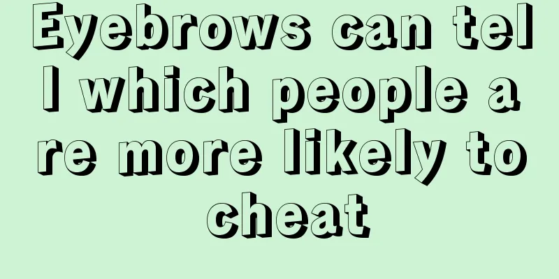 Eyebrows can tell which people are more likely to cheat