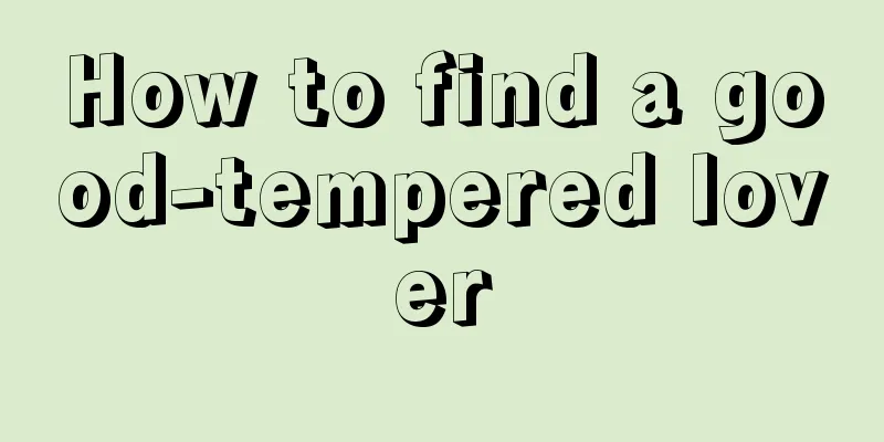 How to find a good-tempered lover