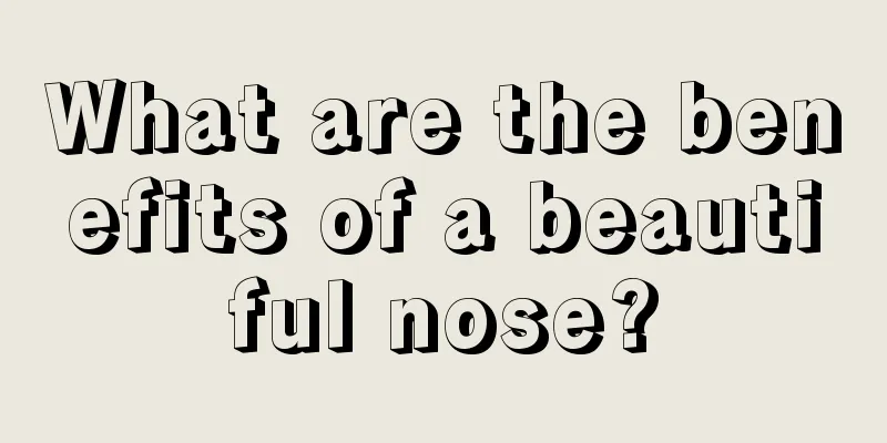 What are the benefits of a beautiful nose?