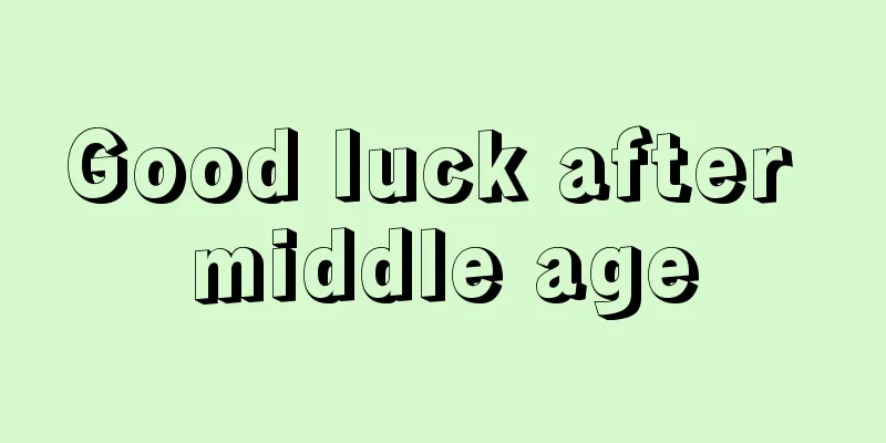 Good luck after middle age