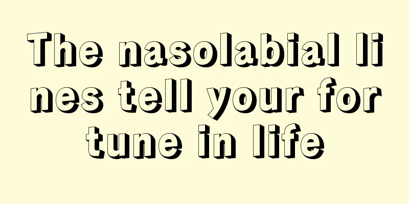 The nasolabial lines tell your fortune in life