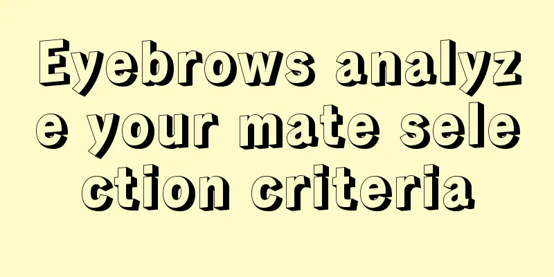 Eyebrows analyze your mate selection criteria
