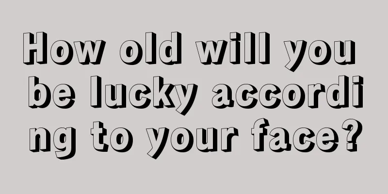 How old will you be lucky according to your face?