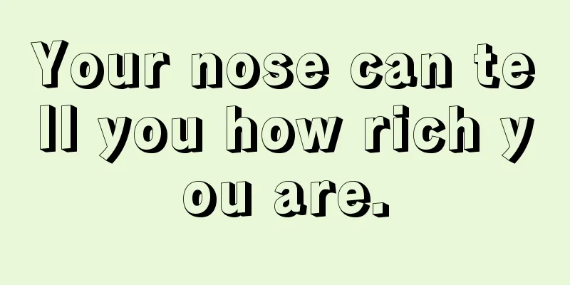 Your nose can tell you how rich you are.