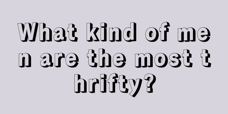 What kind of men are the most thrifty?