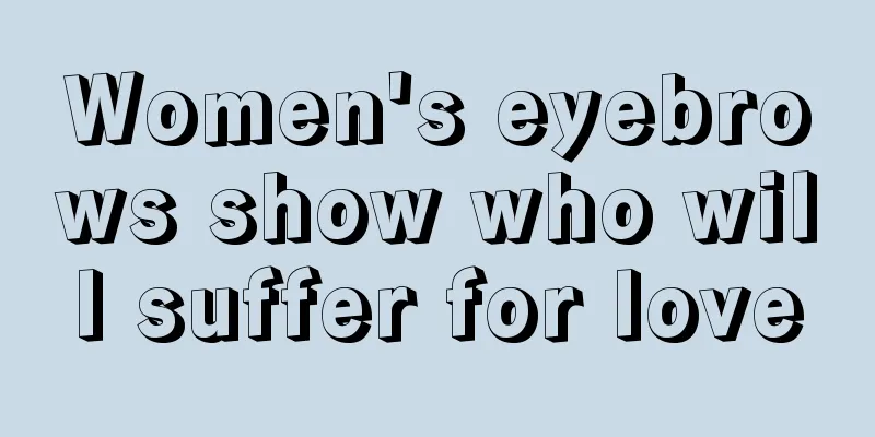 Women's eyebrows show who will suffer for love