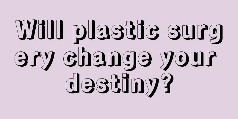 Will plastic surgery change your destiny?