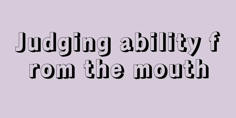 Judging ability from the mouth