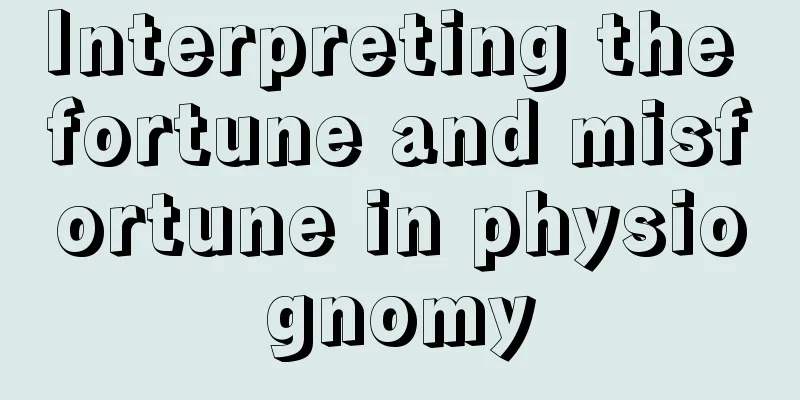 Interpreting the fortune and misfortune in physiognomy