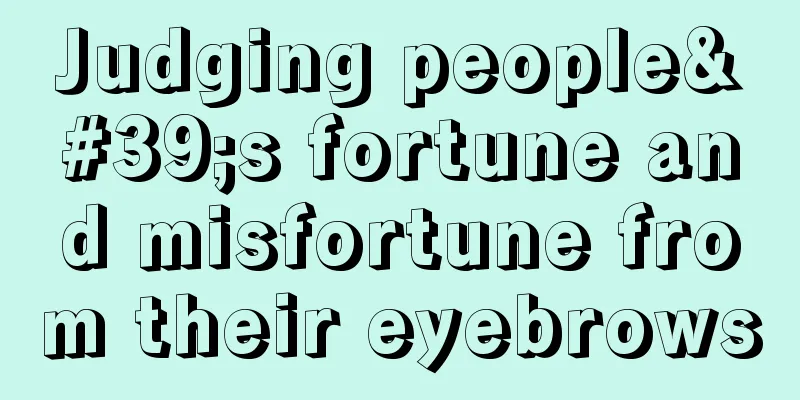 Judging people's fortune and misfortune from their eyebrows
