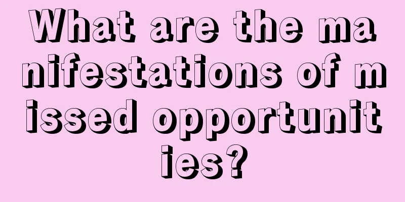 What are the manifestations of missed opportunities?