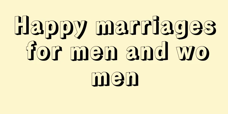 Happy marriages for men and women