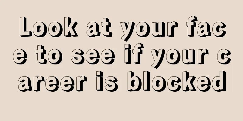 Look at your face to see if your career is blocked
