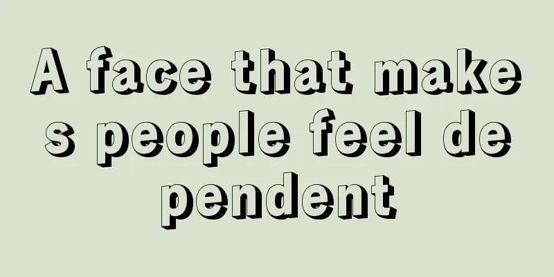 A face that makes people feel dependent