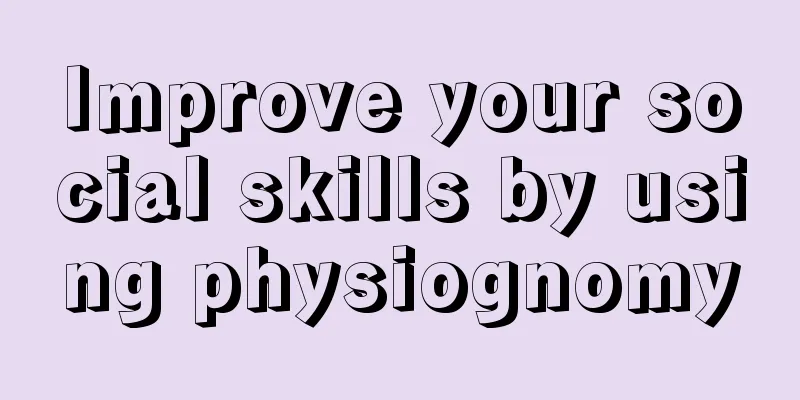 Improve your social skills by using physiognomy
