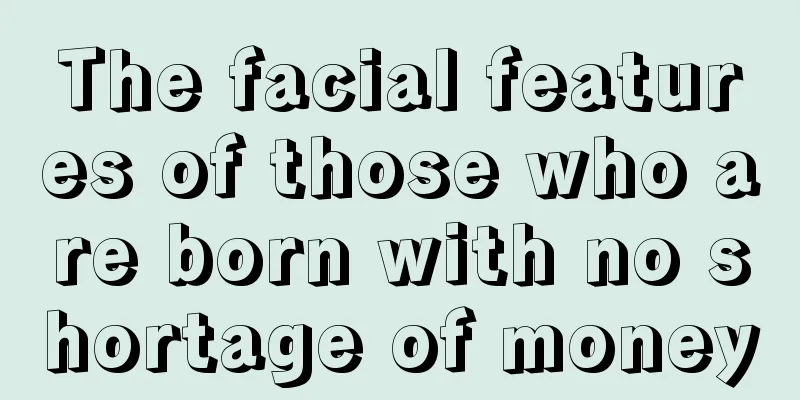 The facial features of those who are born with no shortage of money
