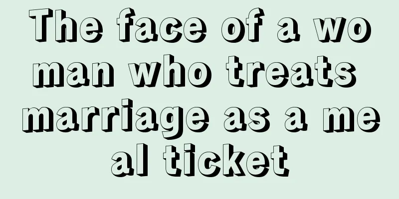 The face of a woman who treats marriage as a meal ticket