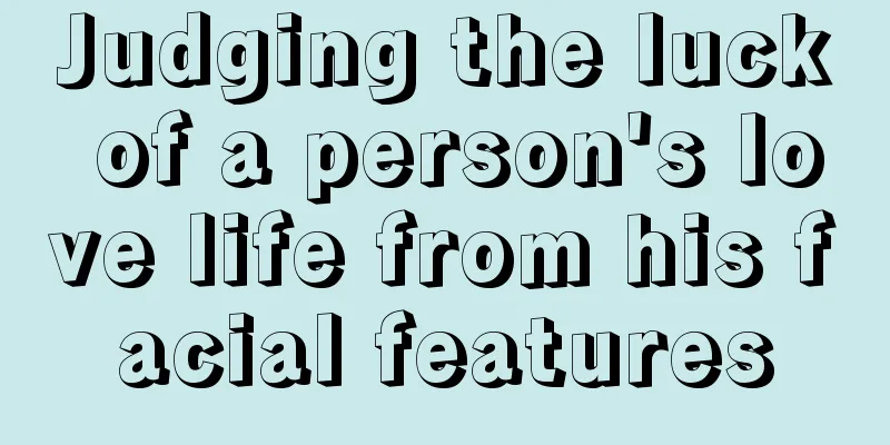 Judging the luck of a person's love life from his facial features