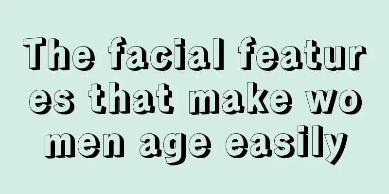 The facial features that make women age easily