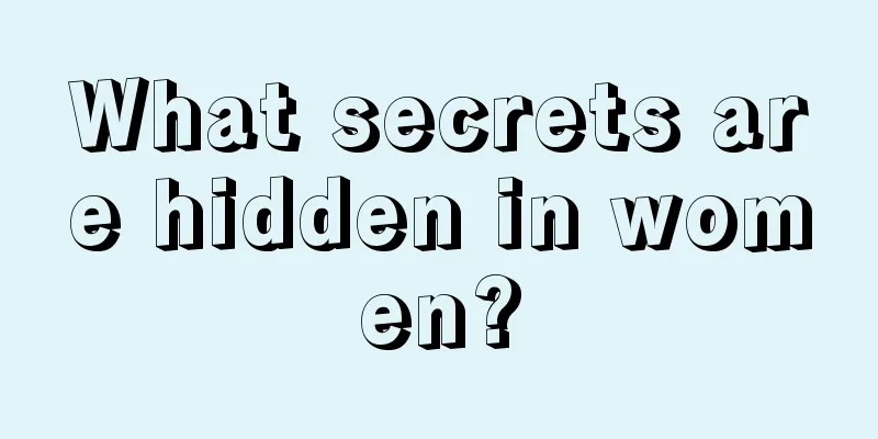 What secrets are hidden in women?
