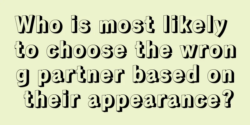 Who is most likely to choose the wrong partner based on their appearance?