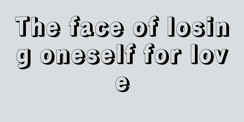 The face of losing oneself for love