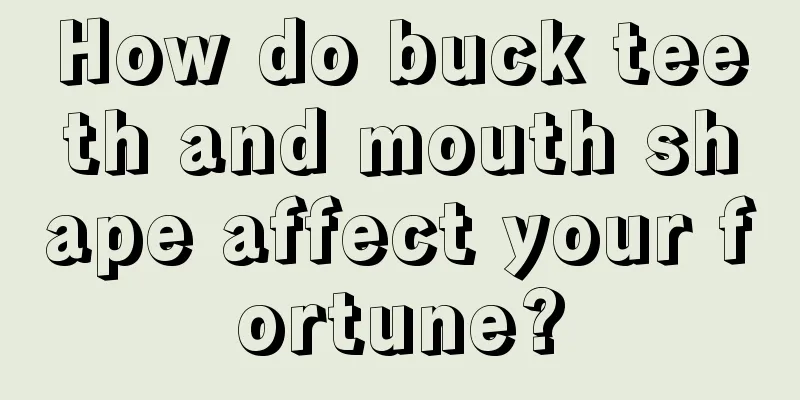 How do buck teeth and mouth shape affect your fortune?