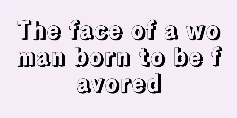The face of a woman born to be favored