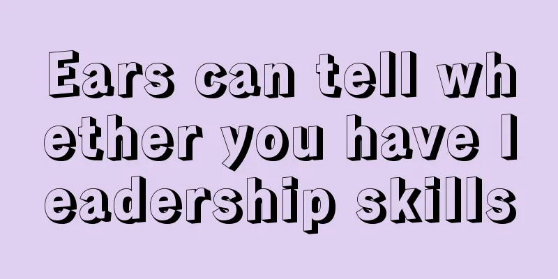 Ears can tell whether you have leadership skills