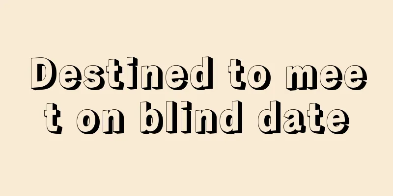 Destined to meet on blind date