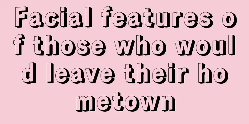 Facial features of those who would leave their hometown