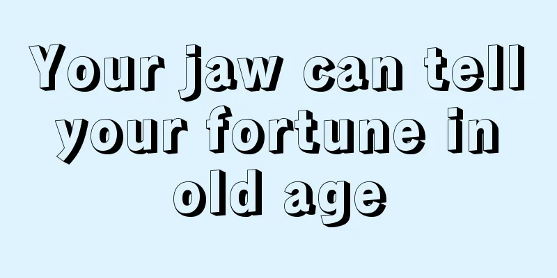 Your jaw can tell your fortune in old age