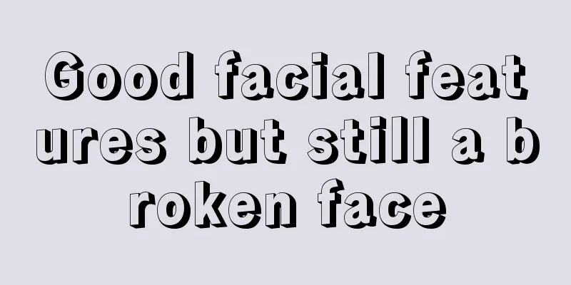 Good facial features but still a broken face