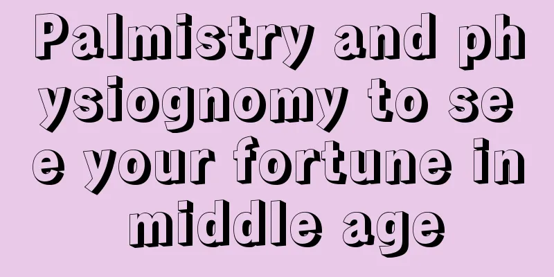 Palmistry and physiognomy to see your fortune in middle age