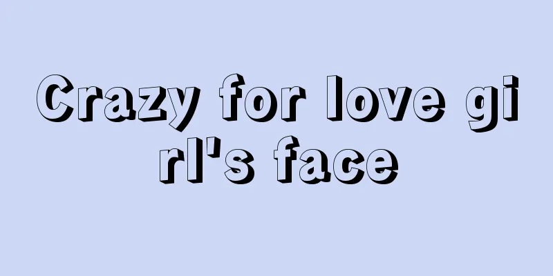 Crazy for love girl's face
