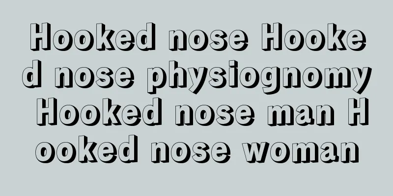 Hooked nose Hooked nose physiognomy Hooked nose man Hooked nose woman