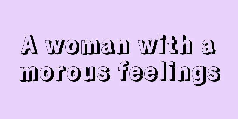 A woman with amorous feelings