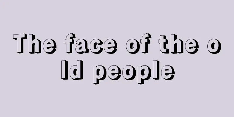 The face of the old people