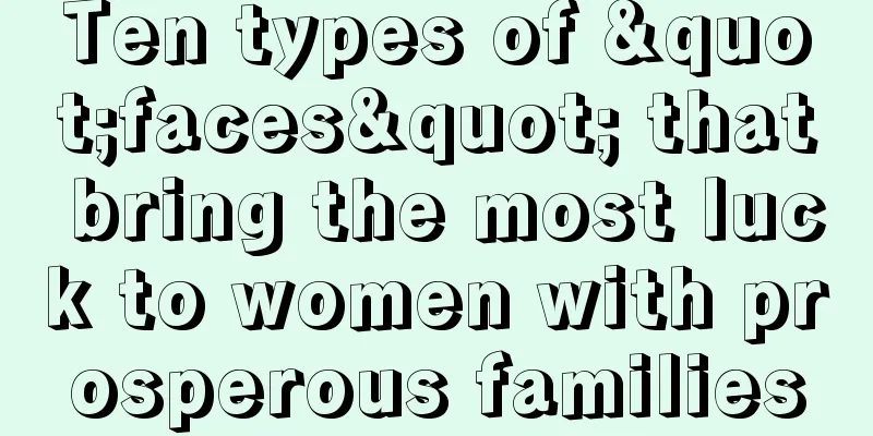 Ten types of "faces" that bring the most luck to women with prosperous families