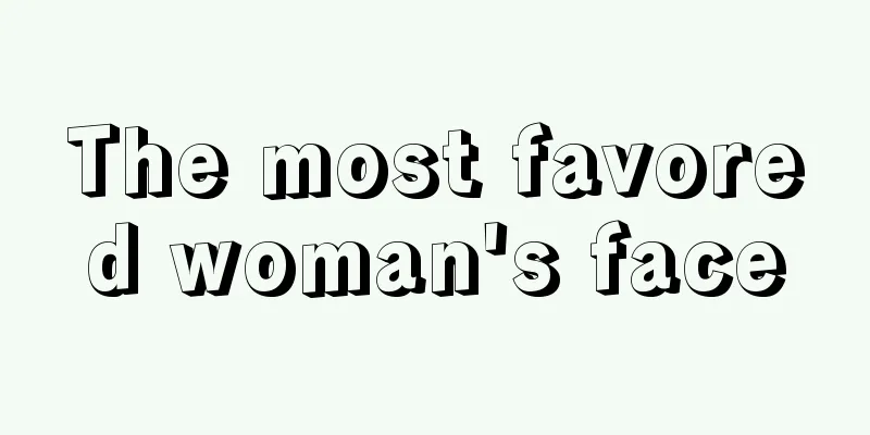 The most favored woman's face