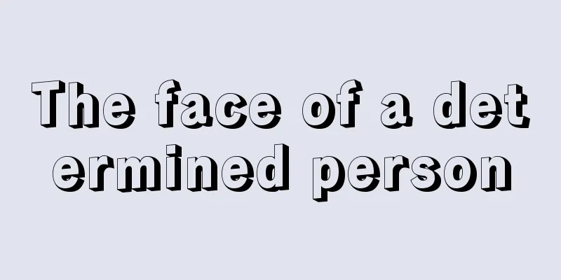 The face of a determined person