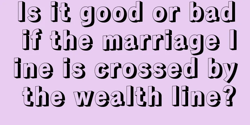 Is it good or bad if the marriage line is crossed by the wealth line?