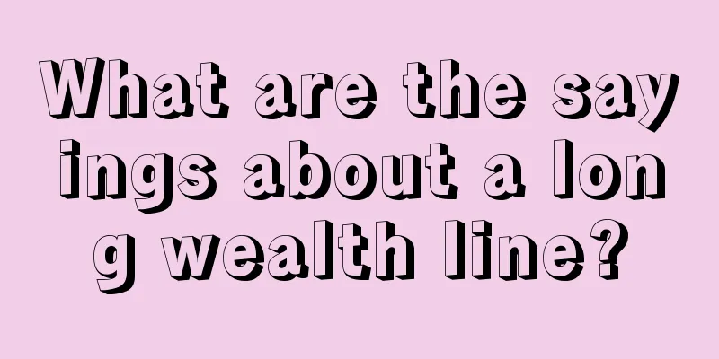 What are the sayings about a long wealth line?